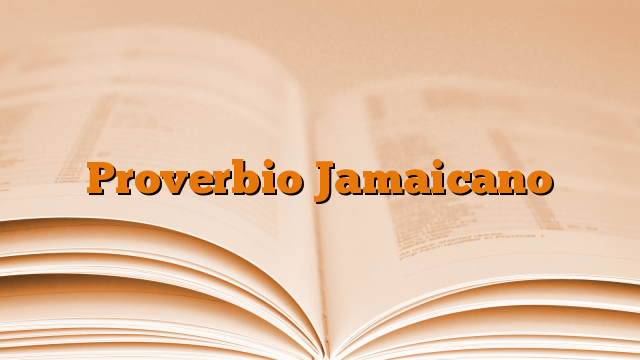 Proverbio Jamaicano