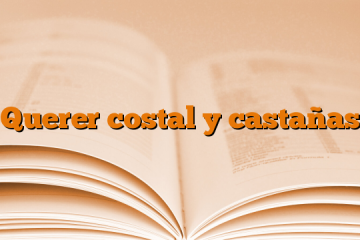 Querer costal y castañas