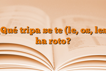 ¿Qué tripa se te (le, os, les) ha roto?