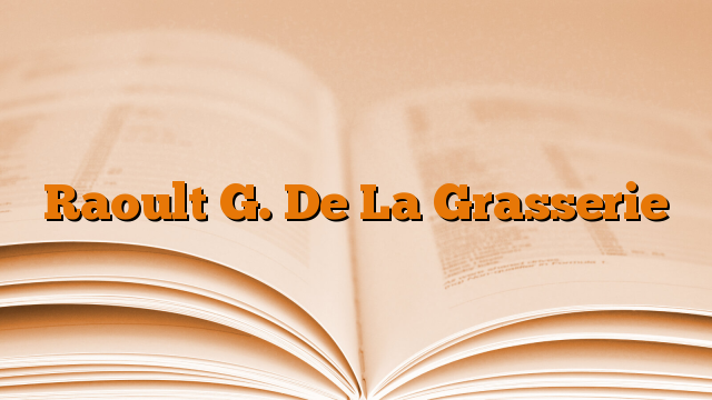 Raoult G. De La Grasserie