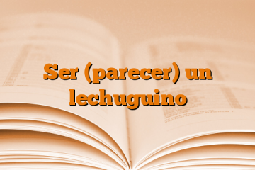 Ser (parecer) un lechuguino