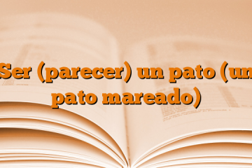 Ser (parecer) un pato (un pato mareado)