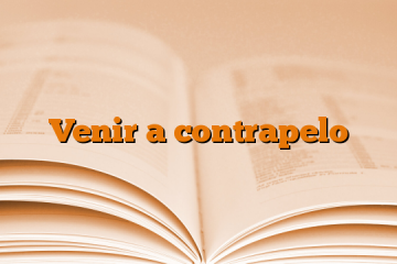 Venir a contrapelo