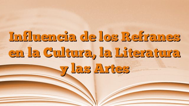 Influencia de los Refranes en la Cultura, la Literatura y las Artes