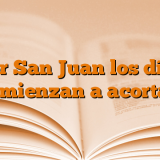 Por San Juan los días comienzan a acortar.