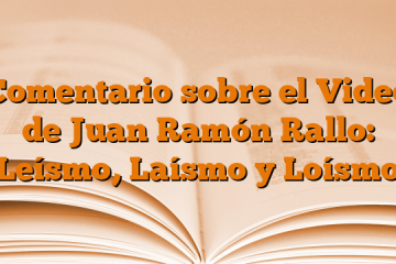 Comentario sobre el Video de Juan Ramón Rallo: Leísmo, Laísmo y Loísmo